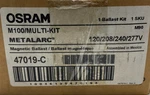 Osram 47019-C Magnetic Ballast, M100/MULIT-KIT, Metalarc, 120/208/240/277VAC. Fixed Price $27.92.
