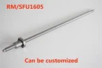 SFU1605 RM1605 End Machined W/ Single Ballnut L=250-1550MM. Fixed Price $23.99.